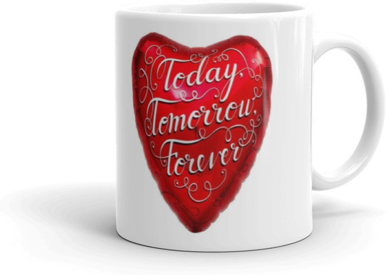 krishna traders Today Tomorrow Forever Multicolour Printed Coffee Tea Cup 207 Ceramic Mug(320 ml)