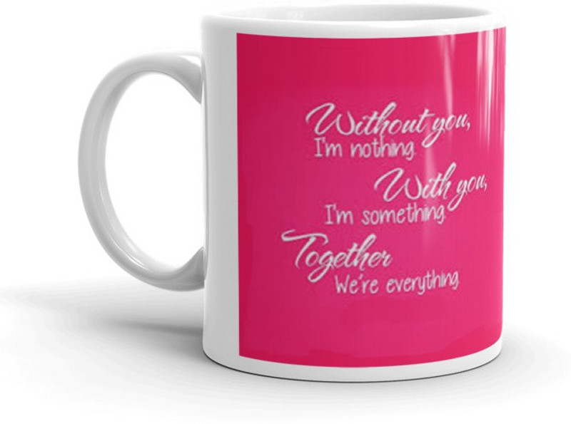 krishna traders Without You I M Nothing Printed Coffee And Tea & Coffee Gifts for Girlfriend, Boyfriend, Wife 334 Ceramic Mug(320 ml)