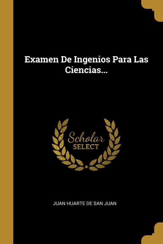 Examen De Ingenios Para Las Ciencias...(Spanish, Paperback, Juan Huarte de San Juan)