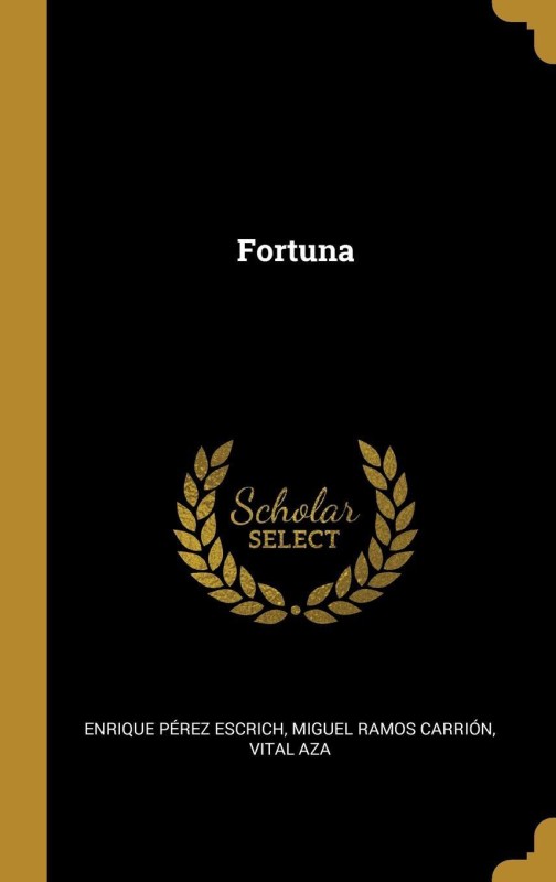 Fortuna(English, Hardcover, Miguel Ramos Carrión V Pérez Escrich)