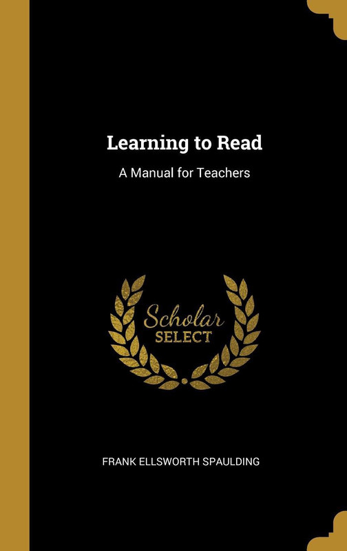 Learning to Read(English, Hardcover, Frank Ellsworth Spaulding)