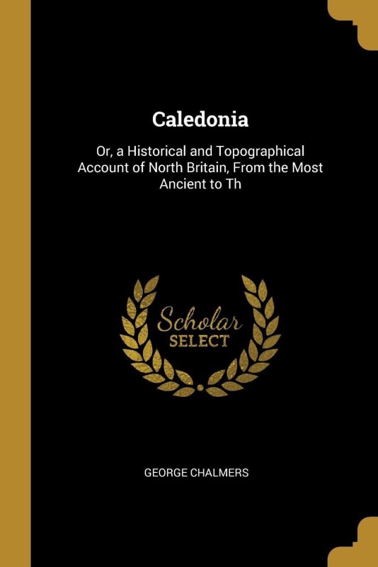 Caledonia(English, Paperback, George Chalmers)