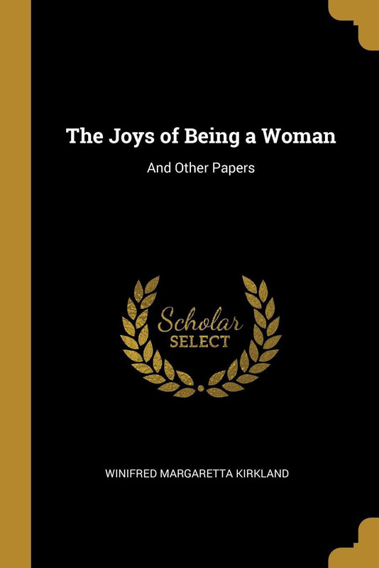 The Joys of Being a Woman(English, Paperback, Winifred Margaretta Kirkland)