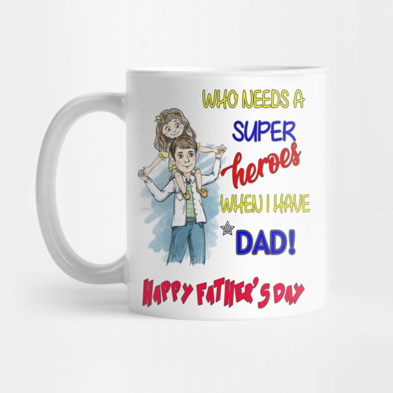 ashani creation who need a super hero when i have dad printed mug for dad Fathers day Ceramic Mug(350 ml)
