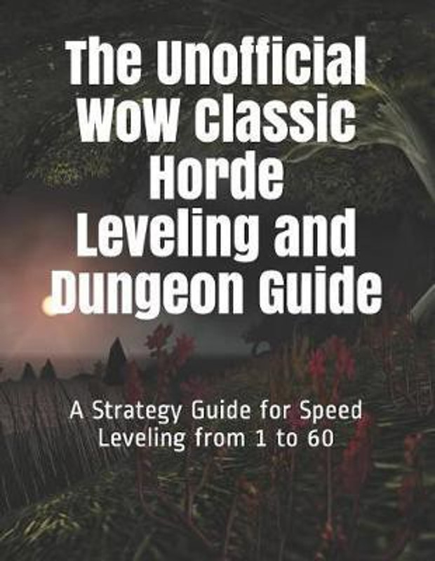 The Unofficial Wow Classic Horde Leveling and Dungeon Guide(English, Paperback, Verret Vincent)