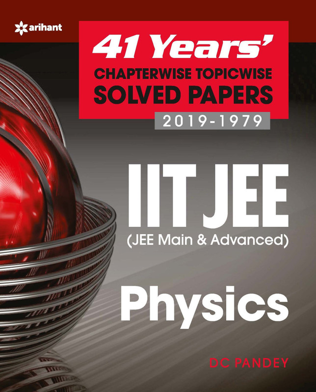 41 Years' Chapterwise Topicwise Solved Papers (2019-1979) Iit Jee Physics(English, Paperback, Pandey D.C.)