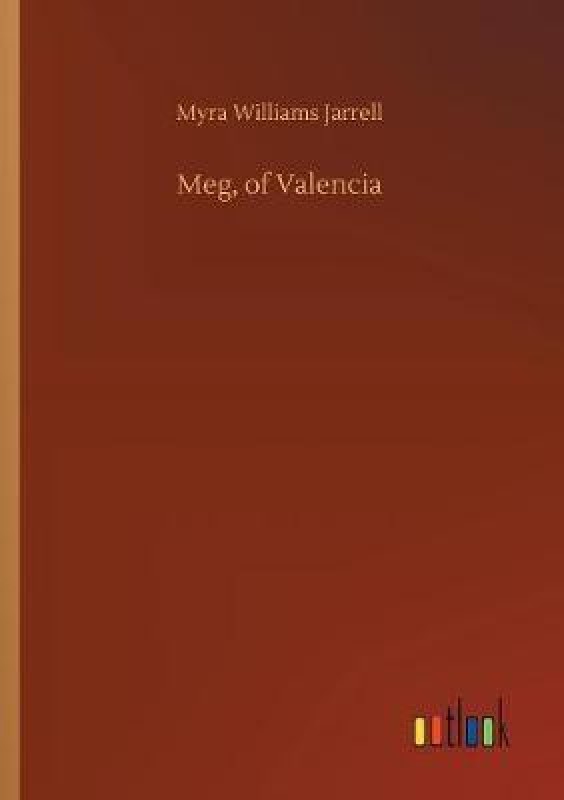 Meg, of Valencia(English, Paperback, Jarrell Myra Williams)