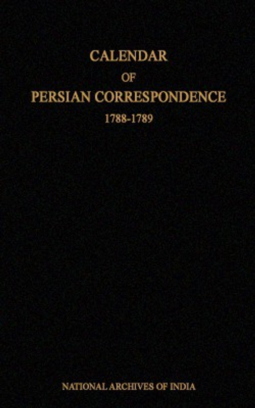 Calendar Of Persian Correspondence Vol. VIII, 1788-89(Hardcover, National Archives of India)