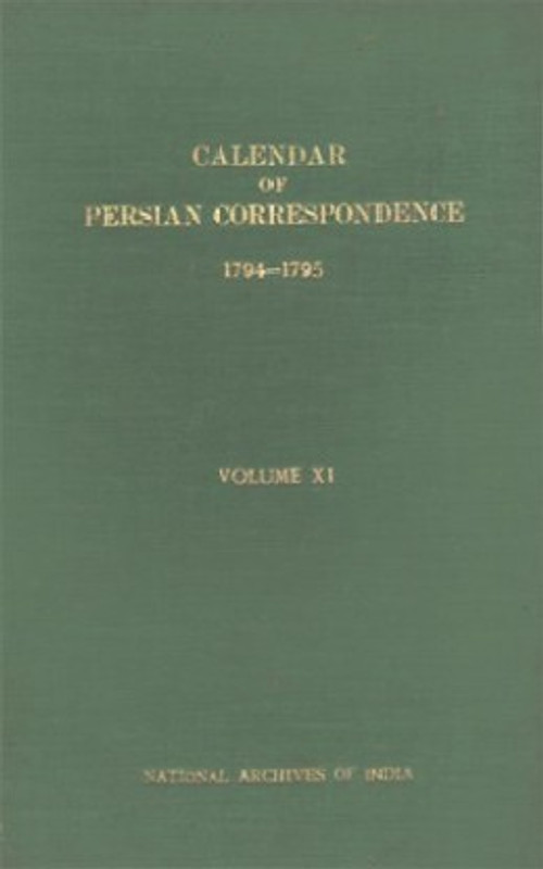 Calendar Of Persian Correspondence 1794-1795 Volume XI(Hardcover, National Archives of India)