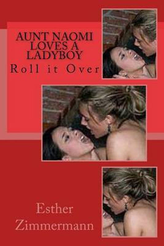 Aunt Naomi Loves a Ladyboy(English, Paperback, Zimmermann Esther)