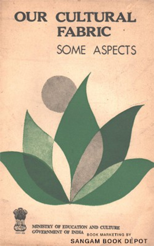 Our Cultural Fabric - Some Aspects(Paperback, Min. of Education and Culture)