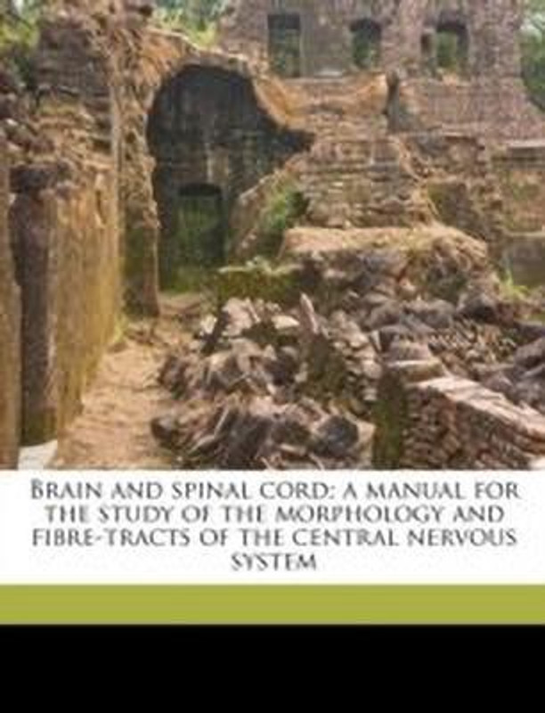 Brain and Spinal Cord; A Manual for the Study of the Morphology and Fibre-Tracts of the Central Nervous System(English, Paperback, Villiger Emil)