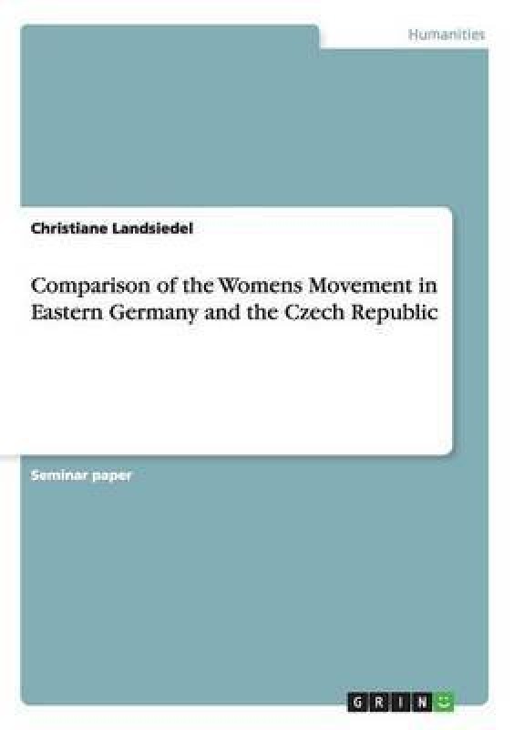Comparison of the Womens Movement in Eastern Germany and the Czech Republic(English, Paperback, Landsiedel Christiane)