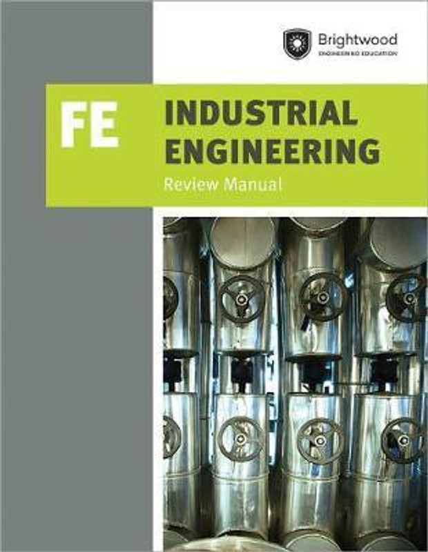 Industrial Engineering: Fe Review Manual(English, Paperback, Brightwood Engineering Education)