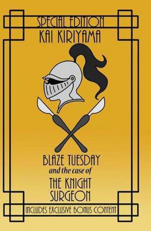 Blaze Tuesday and the Case of the Knight Surgeon(English, Paperback, Kiriyama Kai)