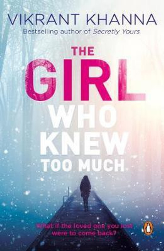 The Girl Who Knew Too Much - What if the Loved One You Lost Were to Come Back?(English, Paperback, Khanna Vikrant)