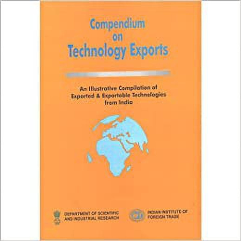 Compendium Technology Exports - An Illustrative Compilation Of Exported & Exportable Technologies From India(Paperback, Scientific and Industrial Research, Indian Institute of Foreign Trade)