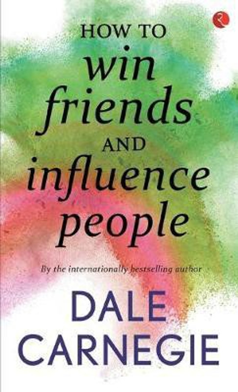 How to Win Friends and Influence People - The First and Still the Best Book of Its kind on Self-Help(English, Paperback, Carnegie Dale)