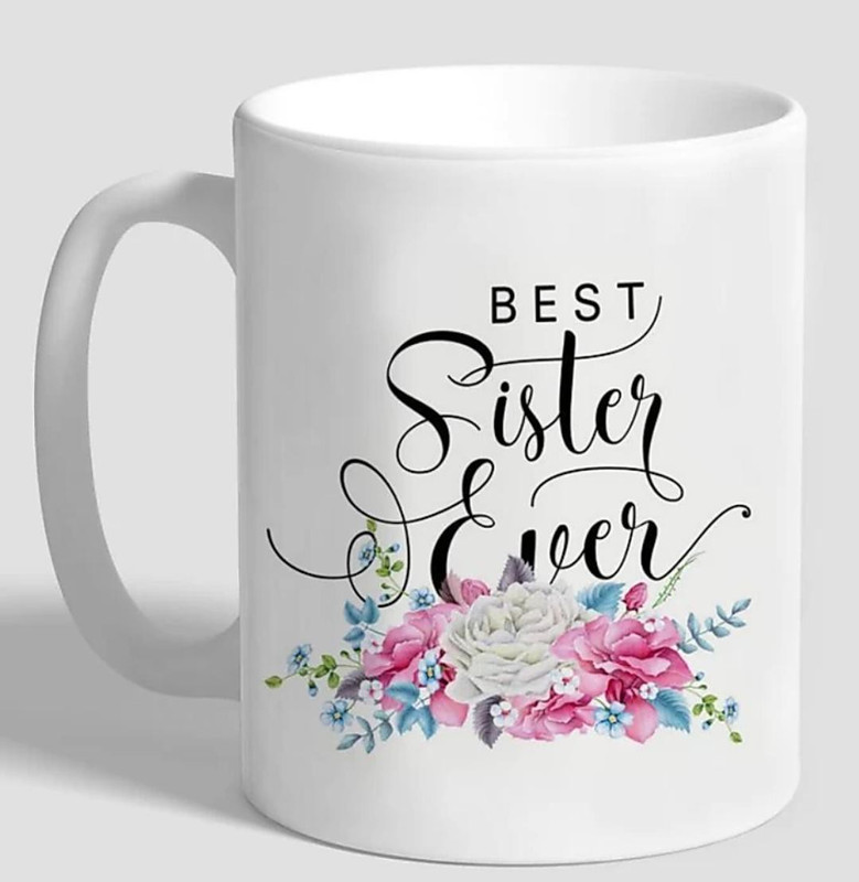 RHYTHM GIFT4U Best SISTER Ever Printed Gift for Sister/didi Perfect Gifts for Rakhi/Gift for Big Sisters/Sister Birthday Gift Coffee Ceramic Coffee Mug(330 ml)