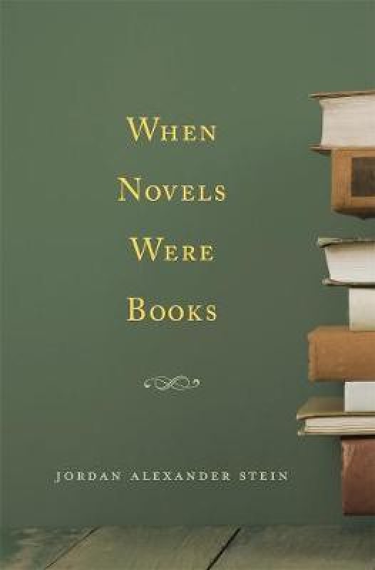 When Novels Were Books(English, Hardcover, Stein Jordan Alexander)