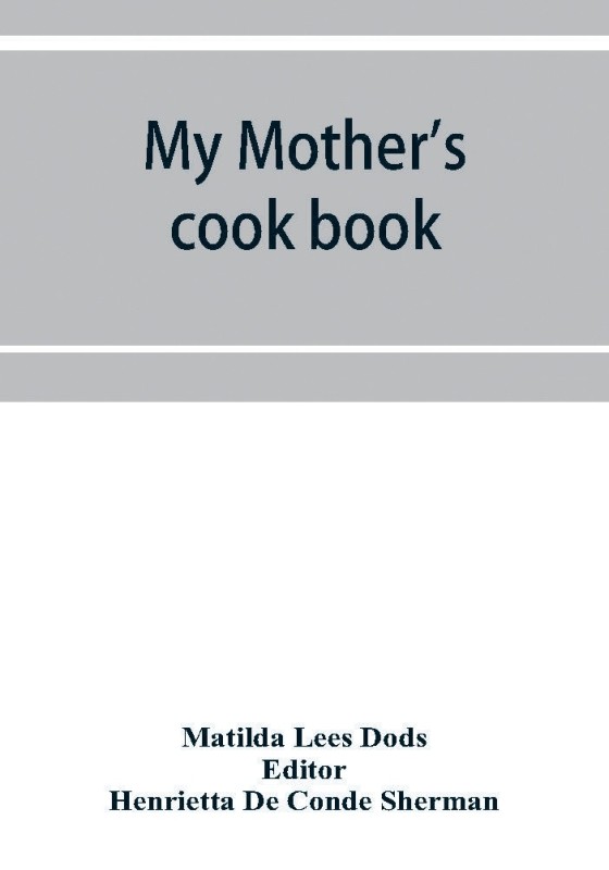 My mother's cook book(English, Paperback, Lees Dods Matilda)