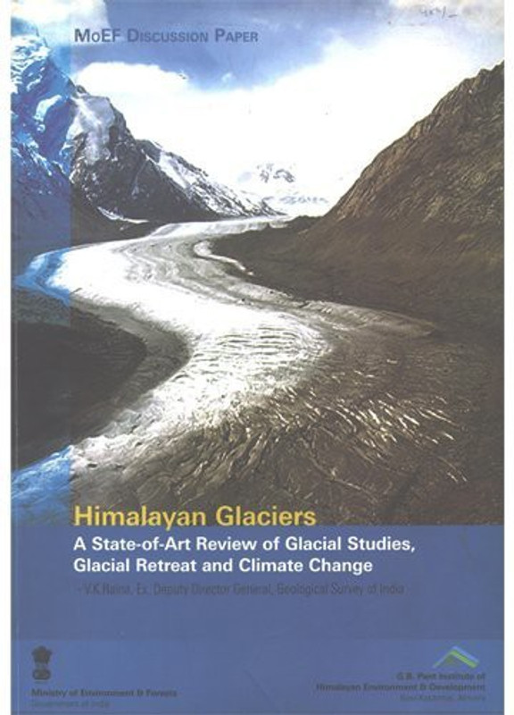Himalayan Glaciers - A State-Of-Art Review Of Glacial Studies, Glacial Retreat And Climate Change(Paperback, Ministry of Environment & Forests)