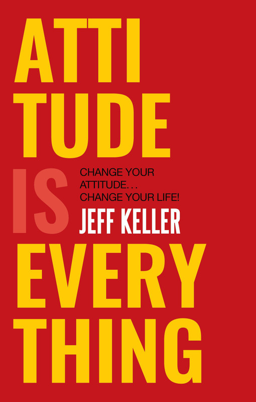 Attitude Is Everything: Change Your Attitude ... Change Your Life!(English, Paperback, Jeff Keller)