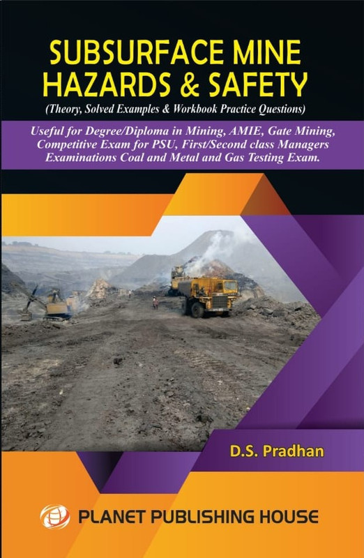 SUBSURFACE MINE HAZARDS & SAFETY ( THEORY SOLVED EXAMPLES & WORKBOOK PRACTICE QUESTIONS,)USEFULL FOR DEGREE /DIPLOMA IN MINING AMIE GATE MINING COMPETITIVE EXAMS FOR PSU , EXAMINATIONS COAL AND METAL AND GAS TESTING EXAMS 2021 EDITION(Paperback, D.S. PRADHAN)