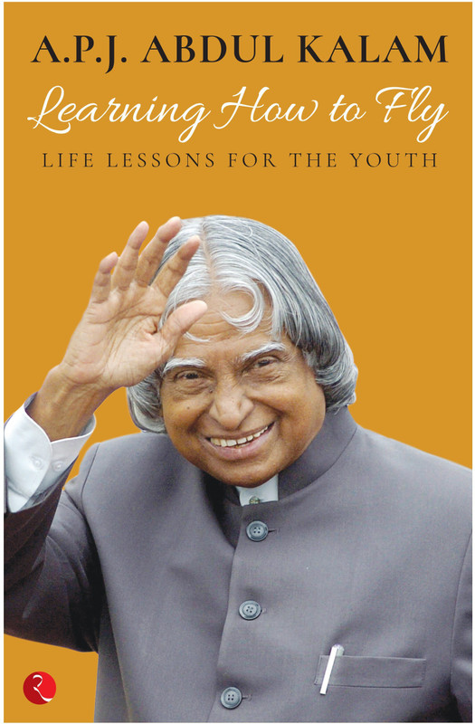 Learning How To Fly - Life Lessons for the Youth(English, Paperback, Kalam Abdul A. P. J.)