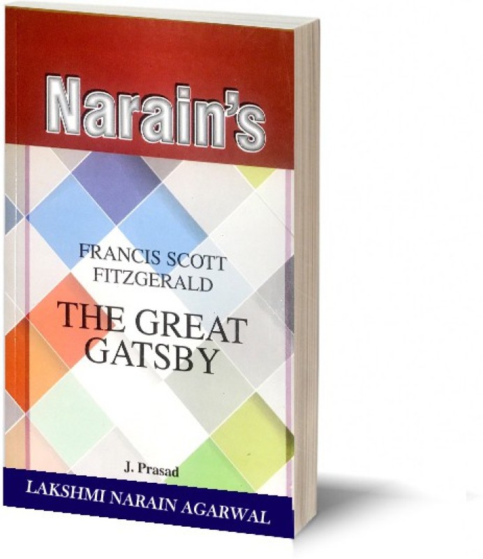 Narain's The Great Gatsby(English): F. SCOTT FITZGERALD [Paperback] Dr. J. Prasad-A Summary of the Novel, Chapterwise Summary with Critical Notes, Explanatory Notes and Meanings, Questions and Answers(Paperback, j. Prasad)