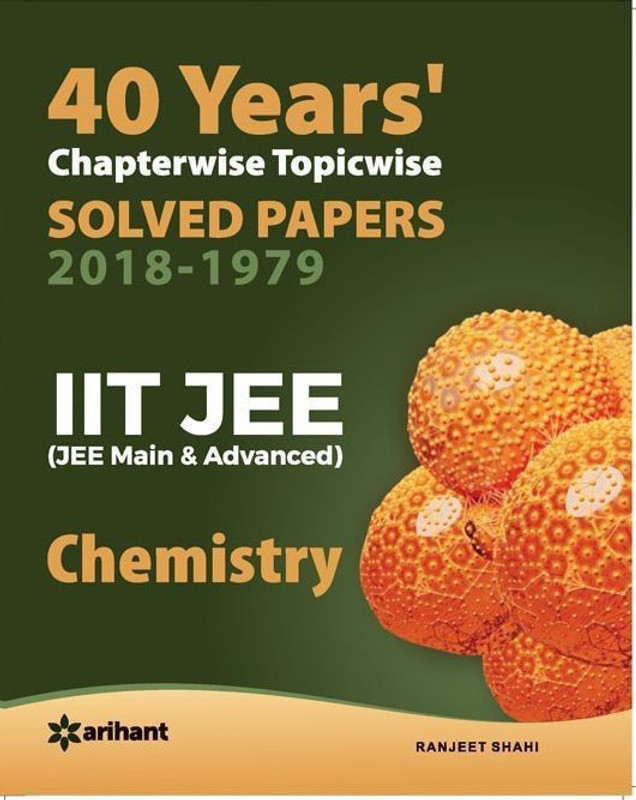 40 Years' Chapterwise Topicwise Solved Papers (2018-1979) Iit Jee Chemistry - 40 Years Chapterwise Topicwise Solved Papers IIT JEE CHEMISTRY with 0 Disc(English, Paperback, Shahi Ranjeet)