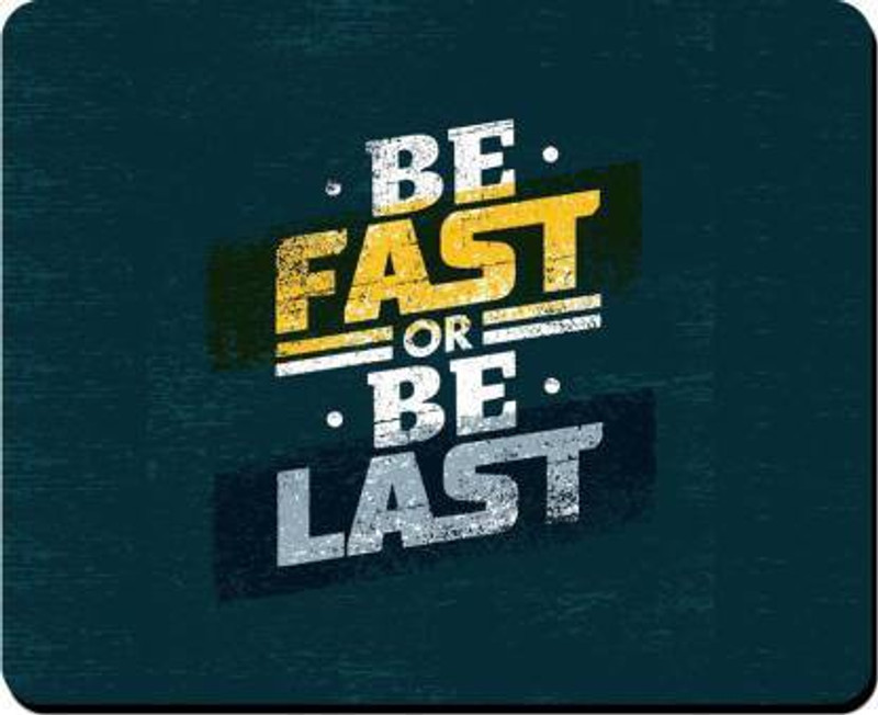 SMULY MOUSEPAD BE FAST OR BE LAST Mousepad(Multicolor 6)