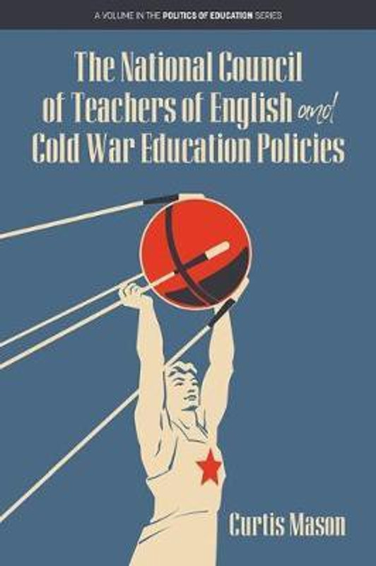 The National Council of Teachers of English and Cold War Education Policies(English, Hardcover, Mason Curtis)