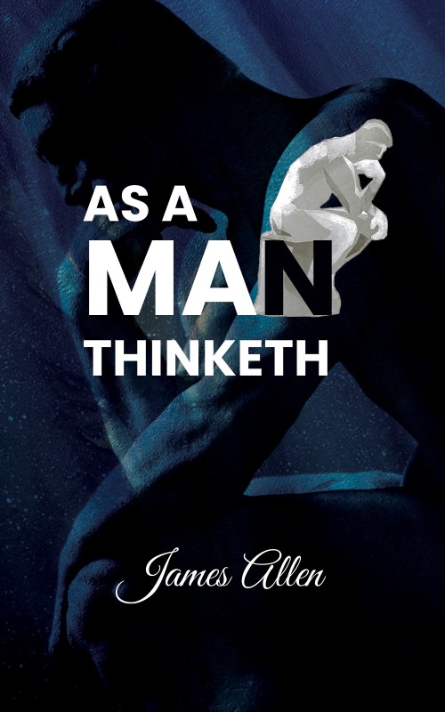 As a Man Thinketh(English, Paperback, Allen James)