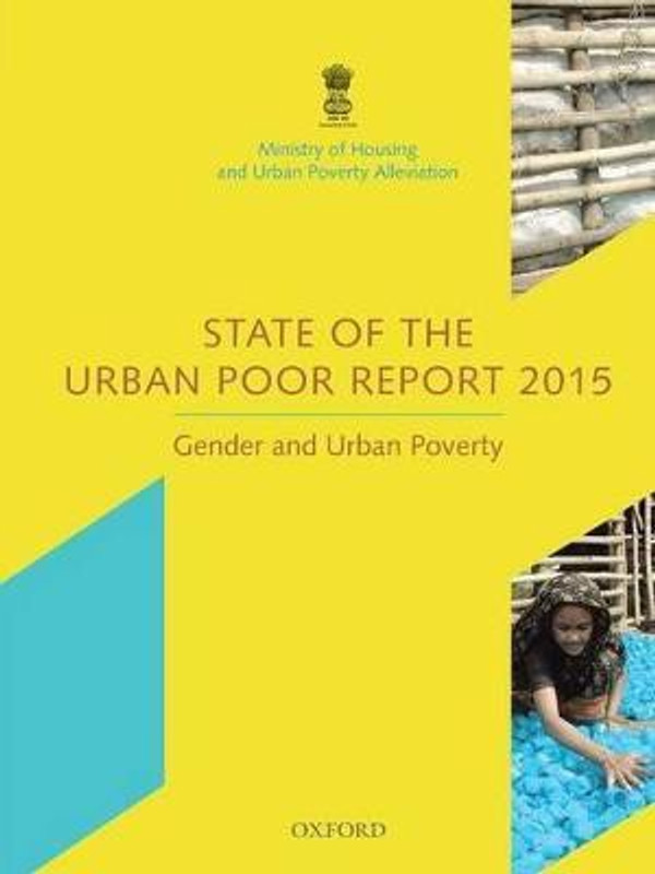 State of the Urban Poor Report 2015(English, Paperback, Ministry of Housing, Urban Poverty Alleviation, Government of India)