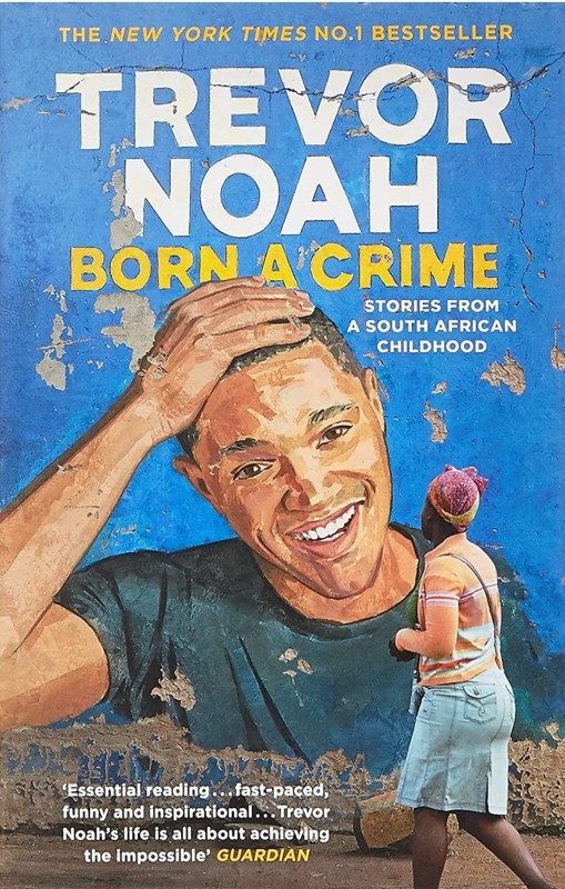 Trevor Noah, Born A Crime: Stories From A South African Childhood(Paperback, Trevor Noah's)