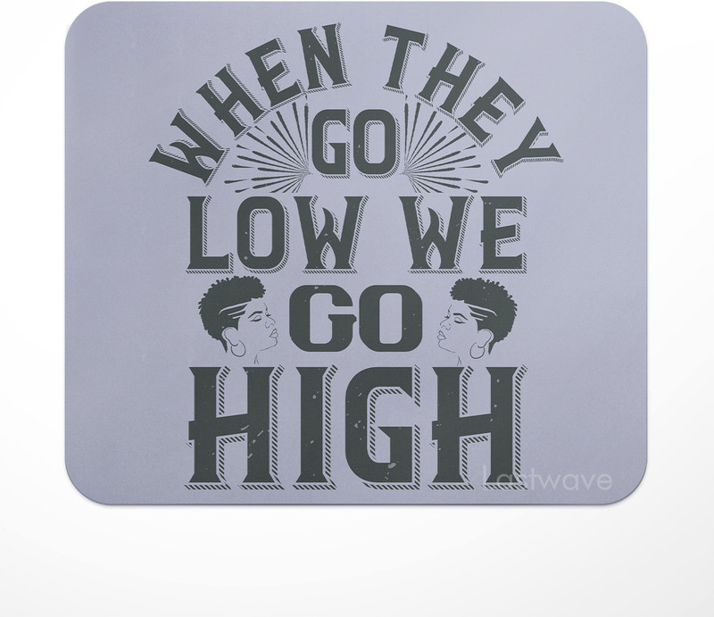 LASTWAVE when they go low we go high, Quote Printed Non Slip Base Mousepad(Multicolor)