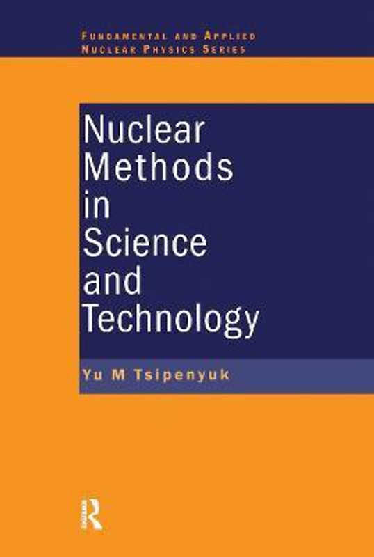 Nuclear Methods in Science and Technology(English, Paperback, Tsipenyuk Yuri M.)