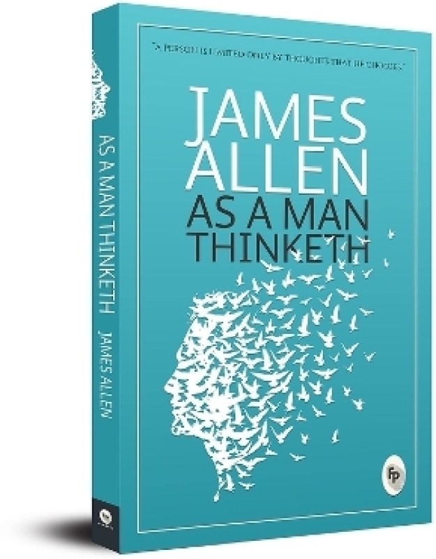 As a man thinketh - A Person is Limited Only By Thoughts That He Chooses(English, Paperback, Allen James)