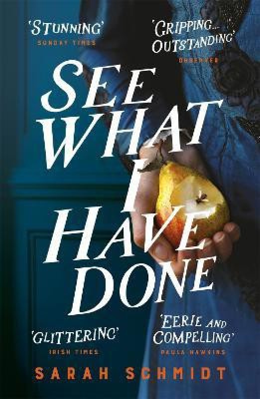See What I Have Done: Longlisted for the Women's Prize for Fiction 2018(English, Paperback, Schmidt Sarah)