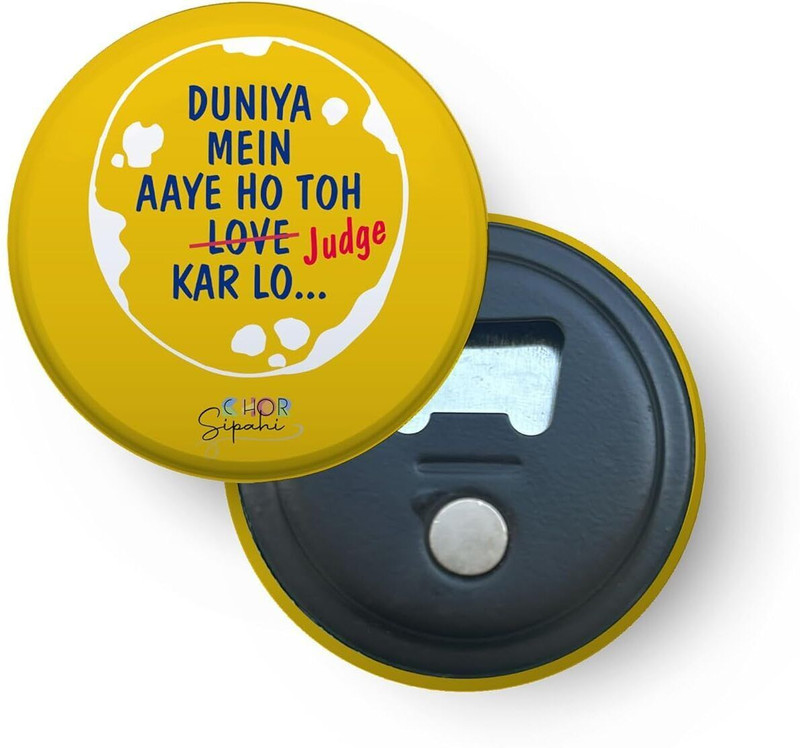CHOR SIPAHI 2-in-1 - Bottle Opener Duniya Mein Aaye ho toh Love nahi Judge Karlo Bottle Opener & Fridge Magnet Bottle Opener(Pack of 1)