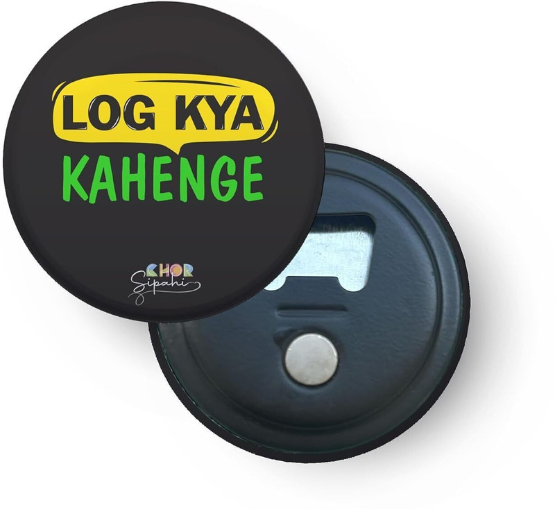 CHOR SIPAHI Log Kya Kahenge | 2-in-1 - Bottle Opener & Fridge Magnet Bottle Opener(Pack of 1)
