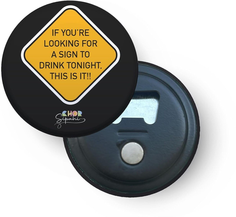 CHOR SIPAHI This is Your Sign to Drink Tonight! | 2-in-1 Bottle Opener & Fridge Magnet Bottle Opener(Pack of 1)