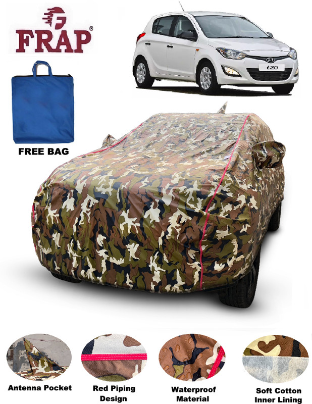 Frap Car Cover For Hyundai i20, i20 ERA, i20 ERA CRDI, i20 Magna, i20 Nsplit, i20 Sportz (With Mirror Pockets)(Multicolor, For 2008, 2009, 2010, 2011, 2012, 2013, 2014 Models)