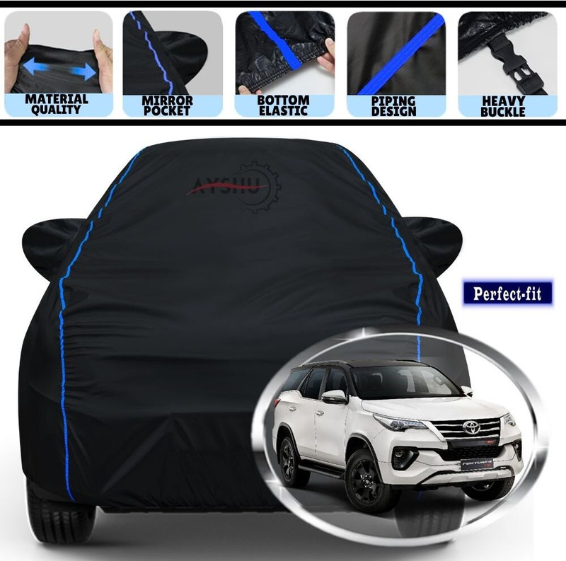 AYSHU Car Cover For Toyota Fortuner, Fortuner 2.5 4x2 AT TRD Sportivo, Fortuner 2.5 4x2 MT TRD Sportivo, Fortuner 2.7 2WD AT Petrol, Fortuner 2.7 2WD MT Petrol, Fortuner 2.8 2WD AT Diesel, Fortuner 2.8 2WD MT Diesel, Fortuner 2.8 4WD AT Diesel, Fortuner 2.8 4WD MT Diesel, Fortuner 2.8 AT Celebratory