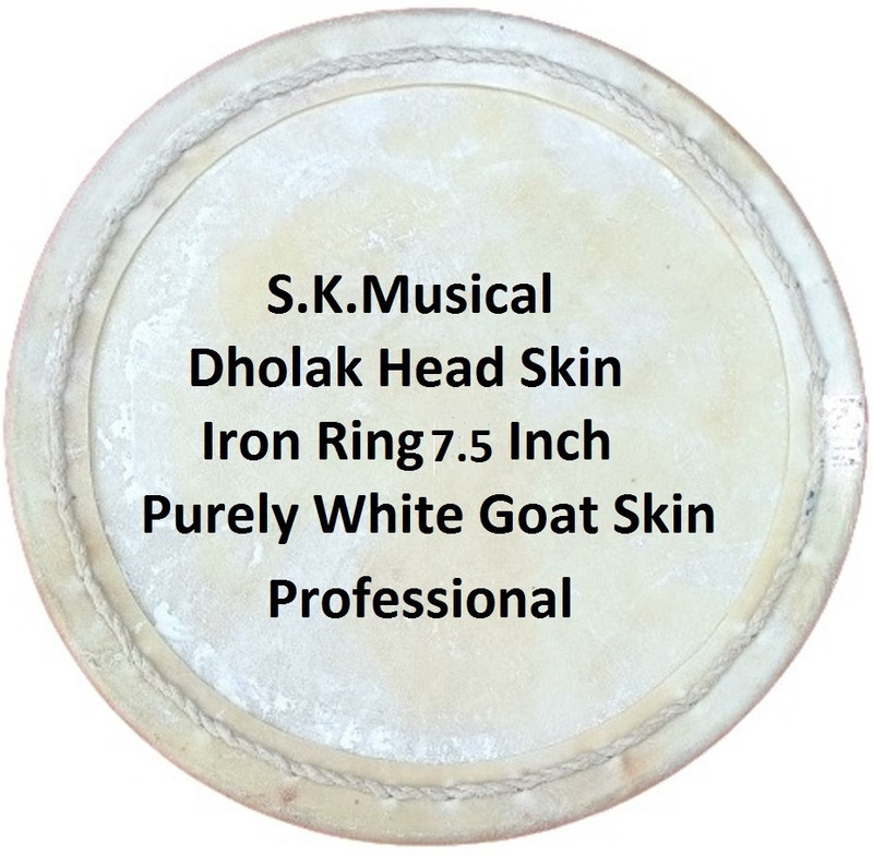SK Musical Dholak Head Skin Iron Ring(Pudi)7II"Inch Dayan Right Side(Treble)Goat Skin Dhol Head Skin(White)