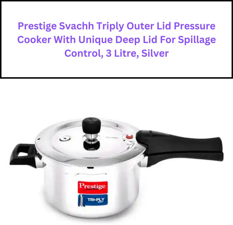 Prestige Svachh Triply Outer Lid with Unique Deep Lid for Spillage Control 3 L Outer Lid Induction Bottom Pressure Cooker(Triply)