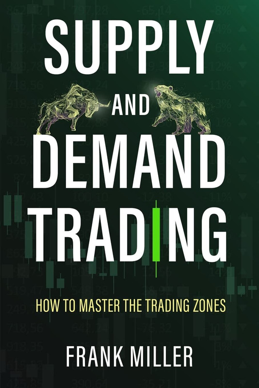 Supply And Demand Trading: How To Master The Trading Zones(Paperback, Frank Miller)