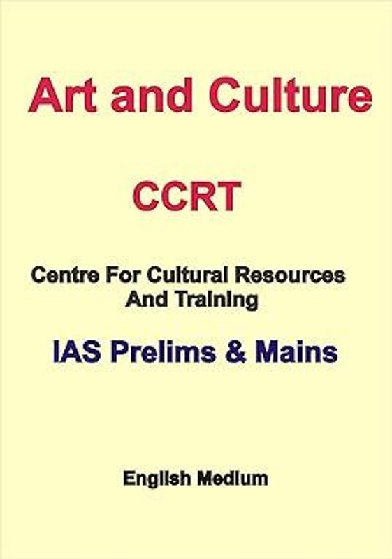 Art And Culture Notes By The Centre For Cultural Resources And Training (CCRT) For IAS Pre Cum Mains(SPIRAL, ART AND CULTURE)
