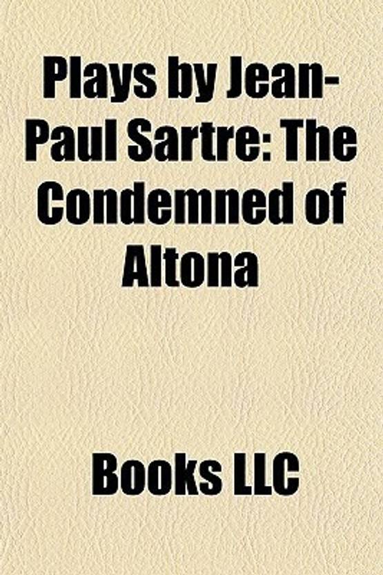 Plays By Jean Paul Sartre Study Guide The Condemned Of Altona Dirty Hands No Exit Flies Devil And Good Lord Plays By Jean Paul Sartre Study Guide The Condemned Of Altona Dirty Hands No Exit Flies Devil And Good Lord